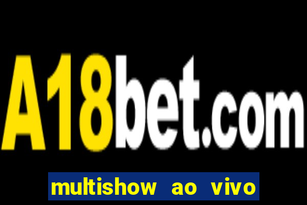 multishow ao vivo online gratis